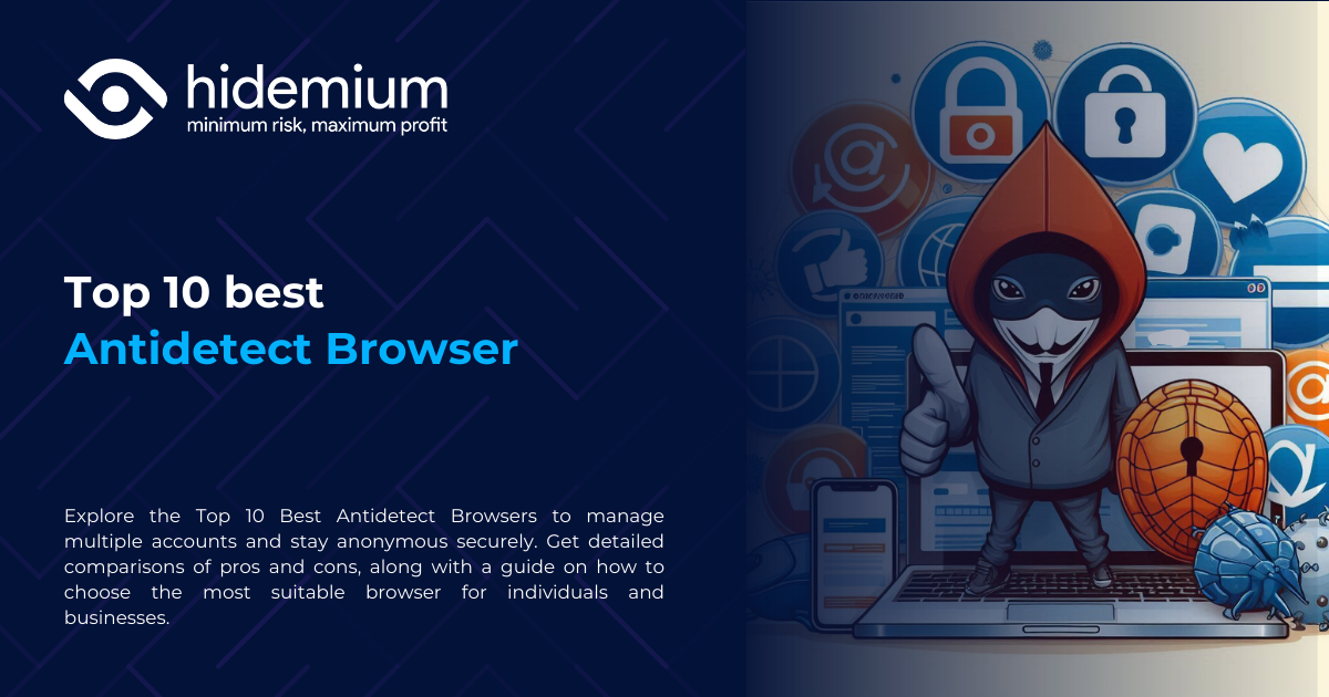 Top 10 Best Antidetect Browsers: How to Choose the Right One.
