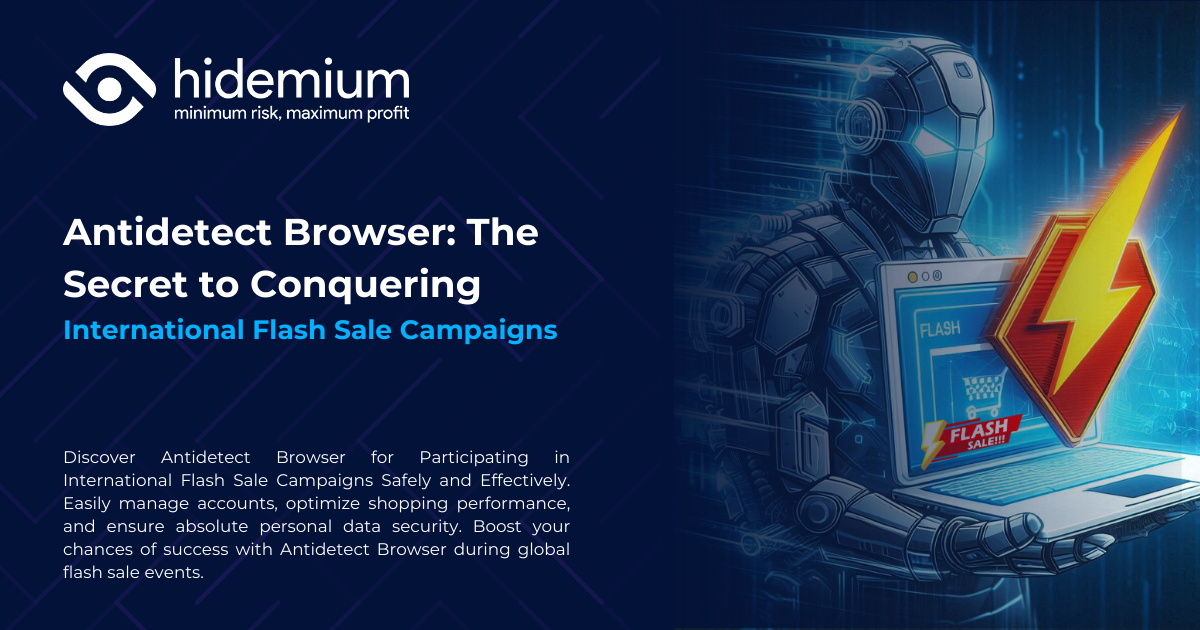 Antidetect Browser：征服国际 Flash Sale 活动的核心秘诀