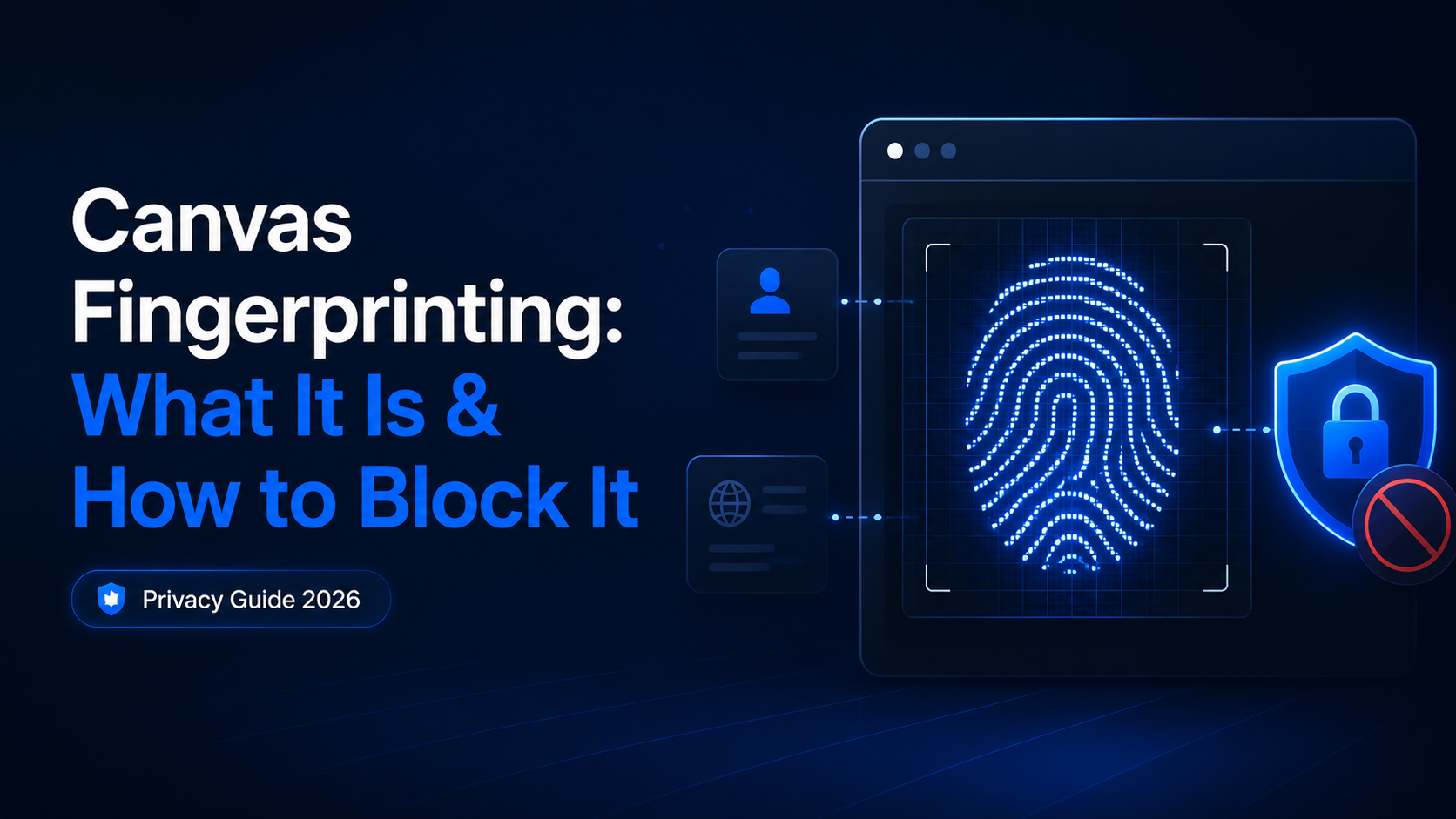 Canvas Fingerprinting: What It Is & How to Block It
